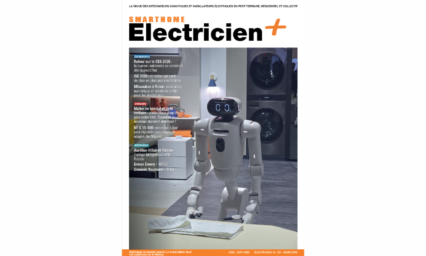 Magazine Smart Home Electricien+ de mars 2026 n°102 - L'année où l'intégrateur prend les commandes